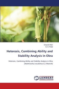 bokomslag Heterosis, Combining Ability and Stability Analysis in Okra