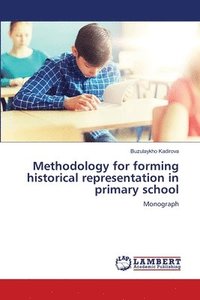 bokomslag Methodology for forming historical representation in primary school