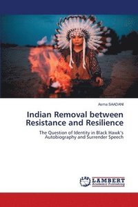 bokomslag Indian Removal between Resistance and Resilience