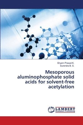 Mesoporous aluminophosphate solid acids for solvent-free acetylation 1