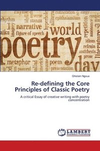 bokomslag Re-defining the Core Principles of Classic Poetry