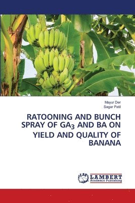 Ratooning and Bunch Spray of Ga3 and Ba on Yield and Quality of Banana 1