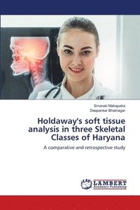 bokomslag Holdaway's soft tissue analysis in three Skeletal Classes of Haryana