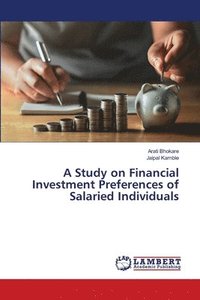 bokomslag A Study on Financial Investment Preferences of Salaried Individuals