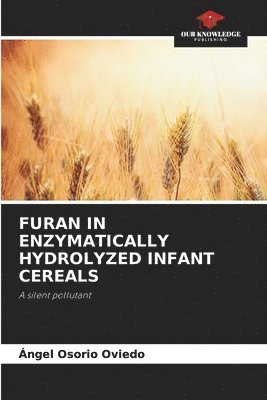 Furan in Enzymatically Hydrolyzed Infant Cereals 1