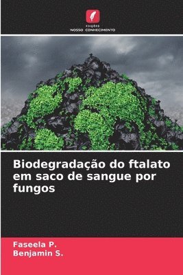 bokomslag Biodegradao do ftalato em saco de sangue por fungos