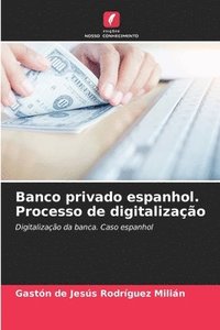 bokomslag Banco privado espanhol. Processo de digitalizao