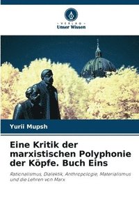 bokomslag Eine Kritik der marxistischen Polyphonie der Kpfe. Buch Eins