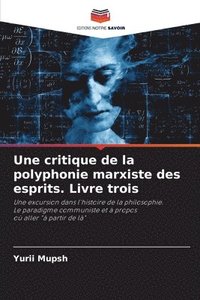 bokomslag Une critique de la polyphonie marxiste des esprits. Livre trois