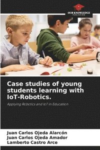 bokomslag Case studies of young students learning with IoT-Robotics.
