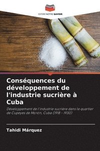 bokomslag Consquences du dveloppement de l'industrie sucrire  Cuba