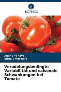 bokomslag Veredelungsbedingte Variabilitt und saisonale Schwankungen bei Tomate