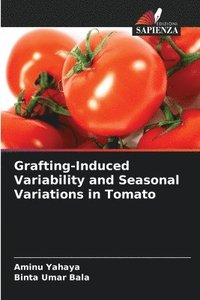 bokomslag Grafting-Induced Variability and Seasonal Variations in Tomato