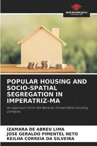 bokomslag Popular Housing and Socio-Spatial Segregation in Imperatriz-Ma
