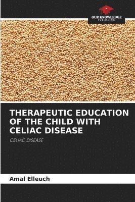 Therapeutic Education of the Child with Celiac Disease 1