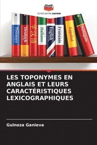 bokomslag Les Toponymes En Anglais Et Leurs Caractristiques Lexicographiques