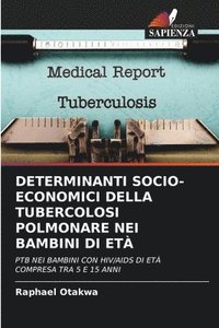 bokomslag Determinanti Socio-Economici Della Tubercolosi Polmonare Nei Bambini Di Et