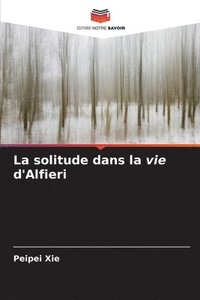 bokomslag La solitude dans la vie d'Alfieri