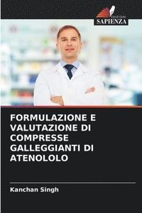 bokomslag Formulazione E Valutazione Di Compresse Galleggianti Di Atenololo