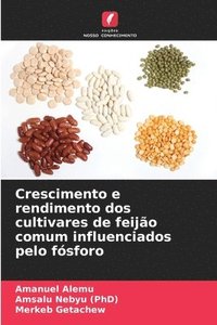 bokomslag Crescimento e rendimento dos cultivares de feijo comum influenciados pelo fsforo
