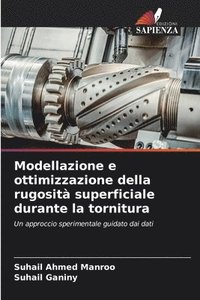 bokomslag Modellazione e ottimizzazione della rugosit superficiale durante la tornitura