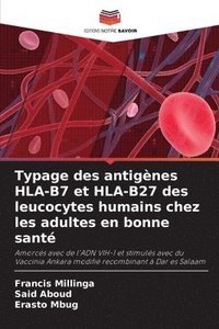 bokomslag Typage des antignes HLA-B7 et HLA-B27 des leucocytes humains chez les adultes en bonne sant