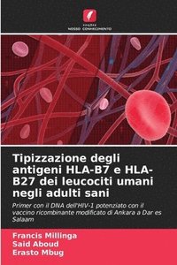 bokomslag Tipizzazione degli antigeni HLA-B7 e HLA-B27 dei leucociti umani negli adulti sani