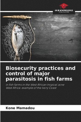 Biosecurity practices and control of major parasitosis in fish farms 1