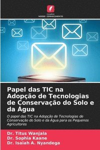 bokomslag Papel das TIC na Adopo de Tecnologias de Conservao do Solo e da gua