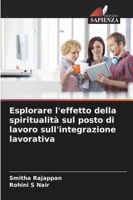 bokomslag Esplorare l'effetto della spiritualit sul posto di lavoro sull'integrazione lavorativa