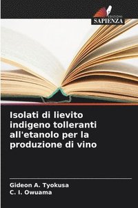 bokomslag Isolati di lievito indigeno tolleranti all'etanolo per la produzione di vino