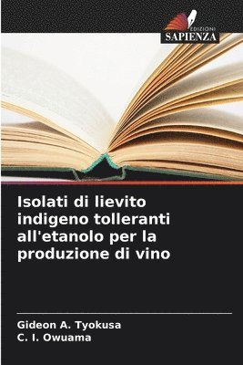 Isolati di lievito indigeno tolleranti all'etanolo per la produzione di vino 1