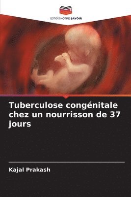 Tuberculose congnitale chez un nourrisson de 37 jours 1
