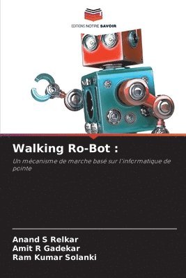 Anand S Relkar, Amit R Gadekar, Ram Kumar Solanki - Walking Ro-Bot, Häftad. Tillgänglighet: Lägg i varukorg