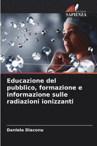 bokomslag Educazione del pubblico, formazione e informazione sulle radiazioni ionizzanti