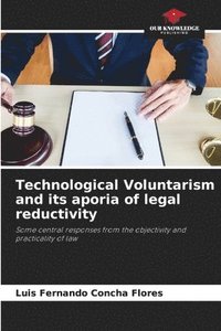 bokomslag Technological Voluntarism and its aporia of legal reductivity
