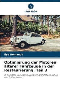 bokomslag Optimierung der Motoren lterer Fahrzeuge in der Restaurierung. Teil 3