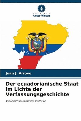 bokomslag Der ecuadorianische Staat im Lichte der Verfassungsgeschichte