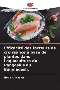 bokomslag Efficacit des facteurs de croissance  base de plantes dans l'aquaculture du Pangasius au Bangladesh.