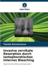 bokomslag Invasive zervikale Resorption durch iontophoretisches internes Bleaching