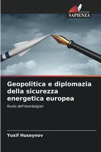 bokomslag Geopolitica e diplomazia della sicurezza energetica europea