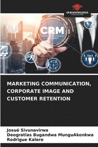 bokomslag Marketing Communication, Corporate Image and Customer Retention