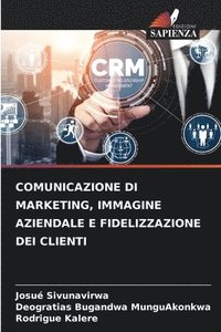 bokomslag Comunicazione Di Marketing, Immagine Aziendale E Fidelizzazione Dei Clienti