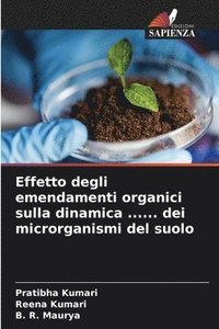 bokomslag Effetto degli emendamenti organici sulla dinamica ...... dei microrganismi del suolo