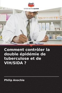 bokomslag Comment contrler la double pidmie de tuberculose et de VIH/SIDA ?