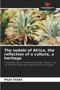 bokomslag The sodabi of Africa, the reflection of a culture, a heritage