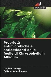 bokomslag Propriet antimicrobiche e antiossidanti delle foglie di Chrysophyllum Albidum