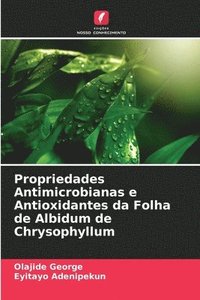 bokomslag Propriedades Antimicrobianas e Antioxidantes da Folha de Albidum de Chrysophyllum