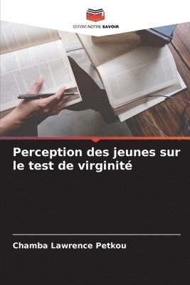 bokomslag Perception des jeunes sur le test de virginit