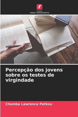 bokomslag Percepo dos jovens sobre os testes de virgindade